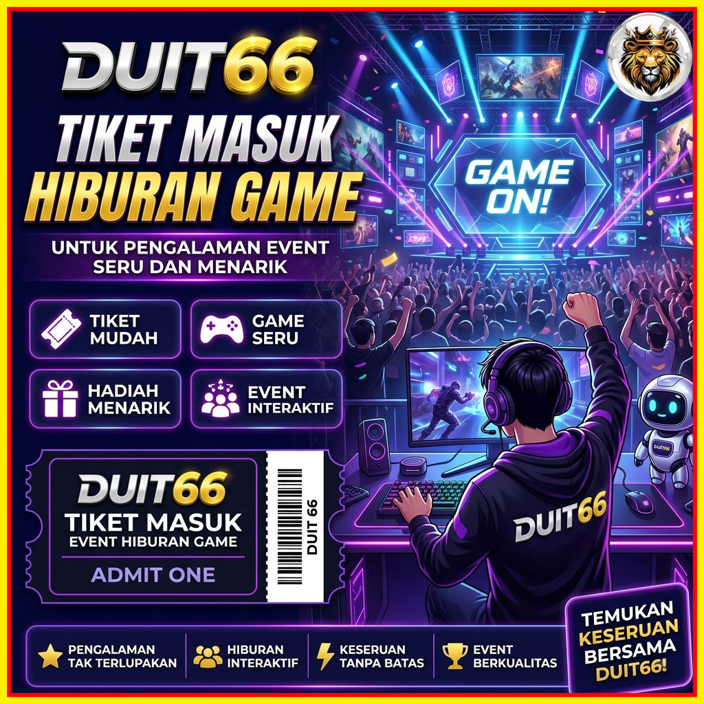 DUIT66 Tiket Masuk Hiburan Game untuk Pengalaman Event Seru dan Menarik
